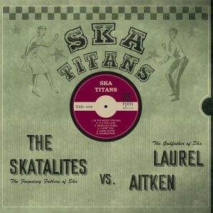 SKA TITANS "the Skatalites V/S Laurel Aitken "