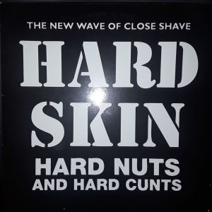 HARD SKIN "hard nuts and hard cunts"