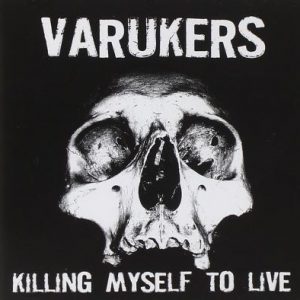 varukers " killing myuself to die"