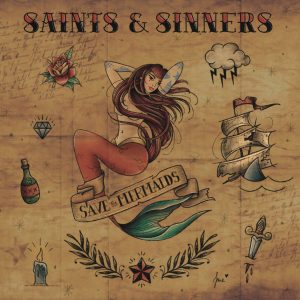 SAINTS AND SINNERS "save the mermaids"