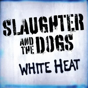 SLAUGHTER AND THE DOGS "white heat"